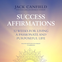 Icon image Success Affirmations: 52 Weeks for Living a Passionate and Purposeful Life