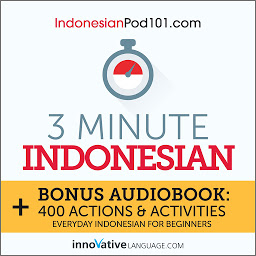Symbolbild für 3-Minute Indonesian: Bonus Audiobook: 400 Actions and Activities: Everyday Indonesian for Beginners