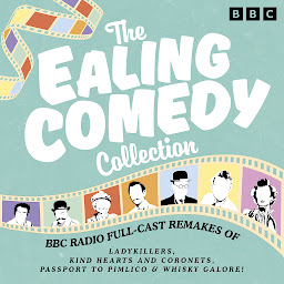 Icon image The Ealing Comedy Collection: BBC Radio Full-Cast Remakes of The Ladykillers, Kind Hearts and Coronets, Passport to Pimlico & Whisky Galore!