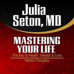 Icon image Mastering Your Life: The Key to Health, Wealth & Love and Helpful Thoughts