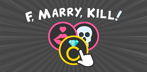 F, Marry, Kill!
