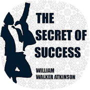 The Secret of Success | William Walker Atkinson