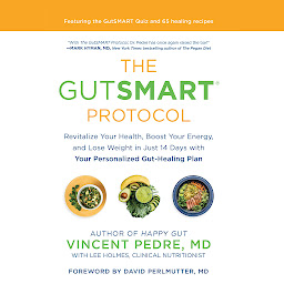 Icon image The GutSMART Protocol: Revitalize Your Health, Boost Your Energy, and Lose Weight in Just 14 Days with Your Personalized Gut-Healing Plan