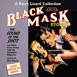 Icon image Black Mask 8: The Sound of the Shot: And Other Crime Fiction from the Legendary Magazine
