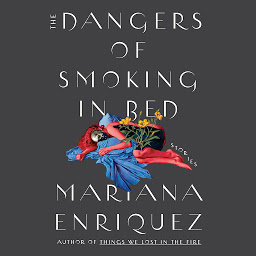Icon image The Dangers of Smoking in Bed: Stories