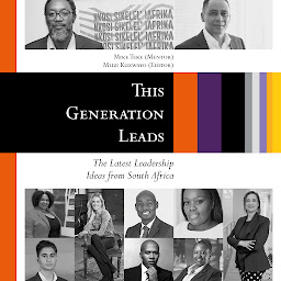 Icon image This Generation Leads: The Latest Leadership Ideas from South Africa