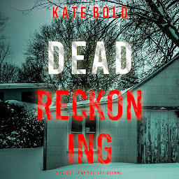 Icon image Dead Reckoning (A Kelsey Hawk FBI Suspense Thriller—Book Two)