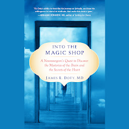 Into the Magic Shop: A Neurosurgeon's Quest to Discover the Mysteries of the Brain and the Secrets of the Heart ilovasi rasmi