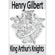 King Arthur's knights by Henry Gilbert Free eBook