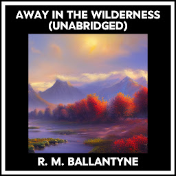 Icon image Away In The Wilderness (Unabridged)