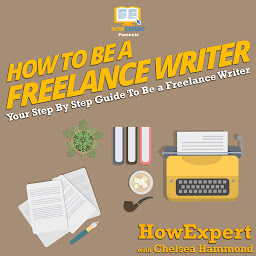 「How To Be A Freelance Writer: Your Step By Step Guide To Be a Freelance Writer」圖示圖片
