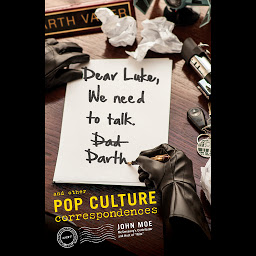 Icon image Dear Luke, We Need to Talk, Darth: And Other Pop Culture Correspondences