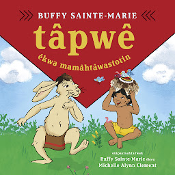 Obraz ikony: tâpwê êkwa mamâhtâwastotin (Tapwe and the Magic Hat, Cree edition)