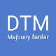 Majburiy fanlar DTM