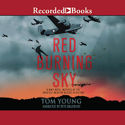 Obraz ikony: Red Burning Sky: A WWII Novel Inspired by the Greatest Aviation Rescue in History