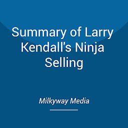 Icon image Summary of Larry Kendall's Ninja Selling