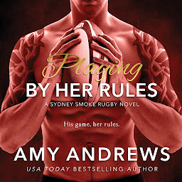 Obraz ikony: Playing by Her Rules: A Sydney Smoke Rugby Novel