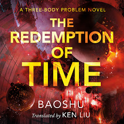 Symbolbild für The Redemption of Time: A Three-Body Problem Novel