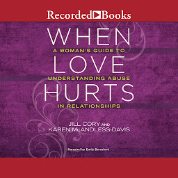 Obraz ikony: When Love Hurts: A Woman's Guide to Understanding Abuse in Relationships