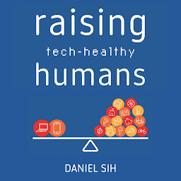 Icon image Raising Tech-Healthy Humans