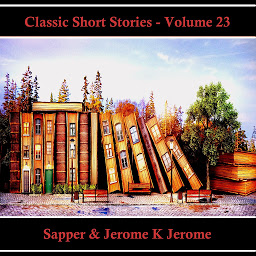 Icon image Classic Short Stories - Volume 23: Hear Literature Come Alive In An Hour With These Classic Short Story Collections