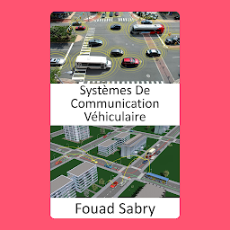 Obraz ikony: Systèmes De Communication Véhiculaire: Les perspectives d'avenir du transport intelligent