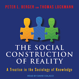 Symbolbild für The Social Construction of Reality: A Treatise in the Sociology of Knowledge