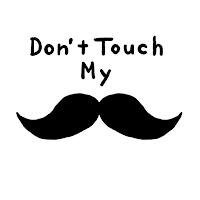 Don't Touch My Mustache