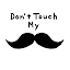 Don't Touch My Mustache