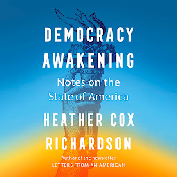 Icon image Democracy Awakening: Notes on the State of America