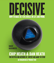 تصویر نماد Decisive: How to Make Better Choices in Life and Work