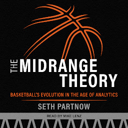 Icon image The Midrange Theory: Basketball’s Evolution in the Age of Analytics
