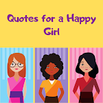 Cover Image of Baixar Quotes for a Happy Girl HD 1.0 APK