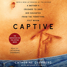 Icon image Captive: A Mother's Crusade to Save Her Daughter from the Terrifying Cult Nxivm