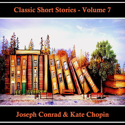 Icon image Classic Short Stories - Volume 7: Hear Literature Come Alive In An Hour With These Classic Short Story Collections