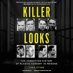 Icon image Killer Looks: The Forgotten History of Plastic Surgery in Prisons