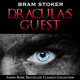 Icon image Dracula's Guest: Audio Book Bestseller Classics Collection