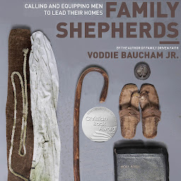 Icon image Family Shepherds: Calling and Equipping Men to Lead Their Homes