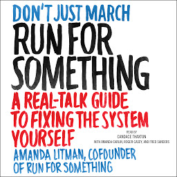 Icon image Run for Something: A Real-Talk Guide to Fixing the System Yourself