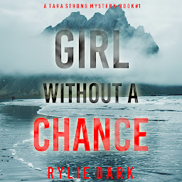 Obraz ikony: Girl Without a Chance (A Tara Strong FBI Suspense Thriller—Book 1)