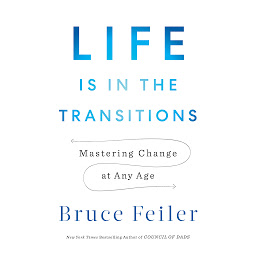 Image de l'icône Life Is in the Transitions: Mastering Change at Any Age