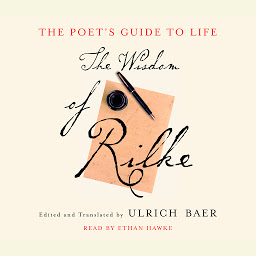 Icon image The Poet's Guide to Life: The Wisdom of Rilke