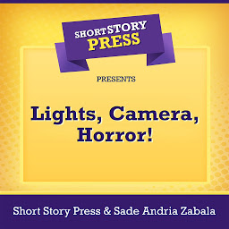 Obraz ikony: Short Story Press Presents Lights, Camera, Horror!