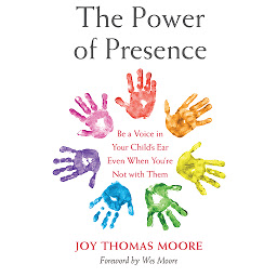 Symbolbild für The Power of Presence: Be a Voice in Your Child's Ear Even When You're Not with Them