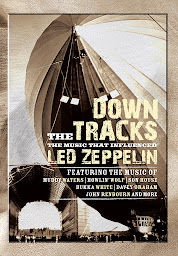 Icon image Down The Tracks - The Music That Influenced Led Zeppelin