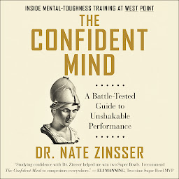 Icon image The Confident Mind: A Battle-Tested Guide to Unshakable Performance