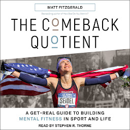 Icon image The Comeback Quotient: A Get-Real Guide to Building Mental Fitness in Sport and Life
