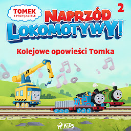 Obraz ikony: Tomek i przyjaciele - Naprzód lokomotywy - Kolejowe opowieści Tomka 2