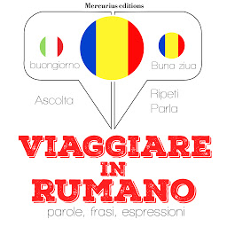 Icon image Viaggiare in Rumeno: « Ascolta, ripeti, parla »