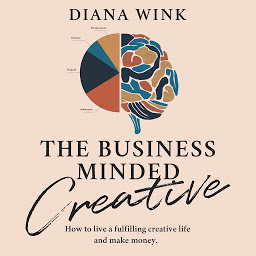 Image de l'icône The Business Minded Creative: How To Live A Fulfilling Creative Life And Make Money